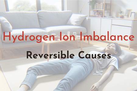 Reversible Causes - Hydrogen Ion Imbalance Scenario